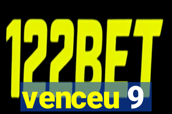 venceu 9